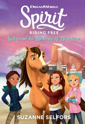 [Spirit Riding Free 02] • Spirit Riding Free · Lucky and the Mustangs of Miradero